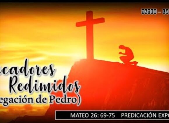 Pecadores redimidos (negación de Pedro). Mateo 26:69-75.