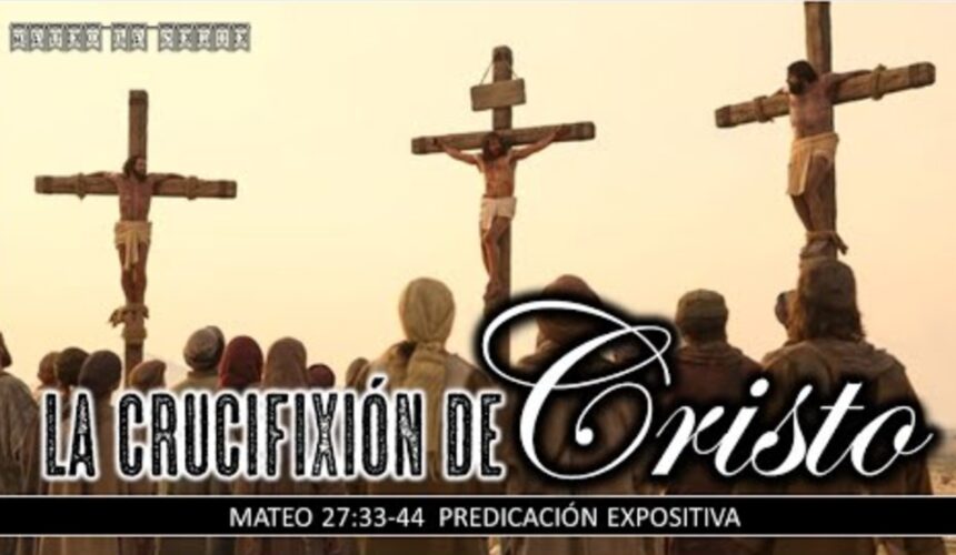 La crucifixión de Cristo, Mateo 27:33-44