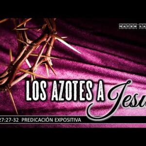 Los azotes de Jesús Mateo 27:27-32