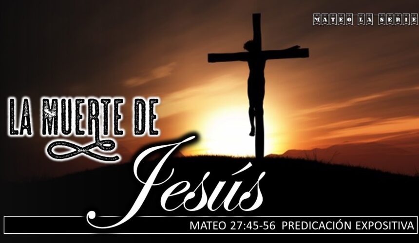 La muerte de Jesus. Mateo 27:45-56.