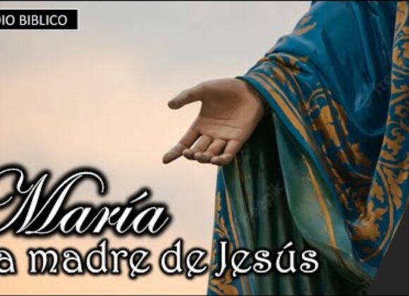 Estudio”María, la madre de Jesús”