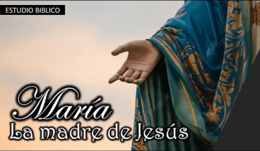 Estudio”María, la madre de Jesús”