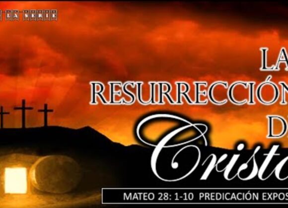 La resurrección de Cristo. Mateo 28:1-10