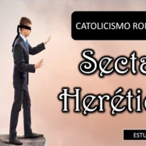 Estudio de miércoles “Sectas Heréticas 5a parte -Catolicismo Romano “