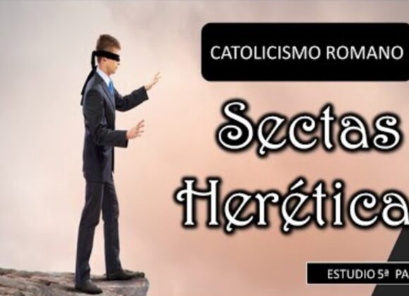 Estudio de miércoles “Sectas Heréticas 5a parte -Catolicismo Romano “