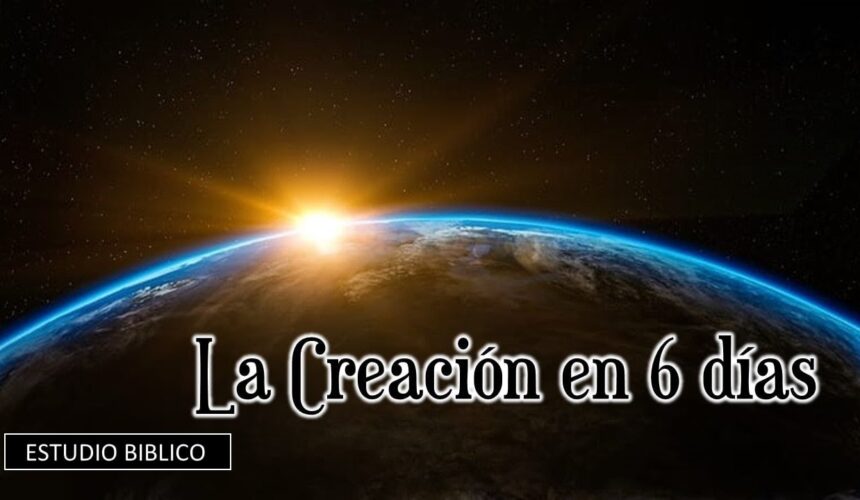 Estudio bíblico “La creación en 6 días”