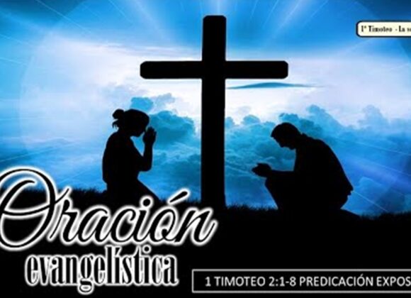 “La oración evangelística” 1a Timoteo 2:1-8