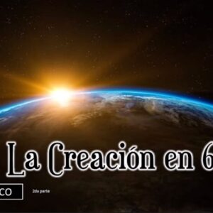 Estudio bíblico “La creación en 6 días” 2da Parte.