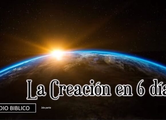 Estudio bíblico “La creación en 6 días” 2da Parte.