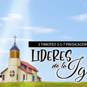 “Liderazgo en la Iglesia” 1a Timoteo 3:1-7.