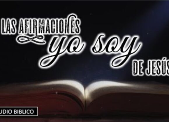 Estudio Biblico ” Las afirmaciones YO SOY de Jesus”