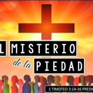 “El misterio de la piedad” 1a Timoteo 3:14-16.