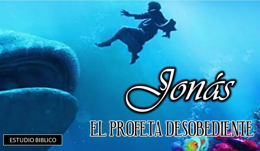 Estudio Bíblico “Jonás, el profeta desobediente”.