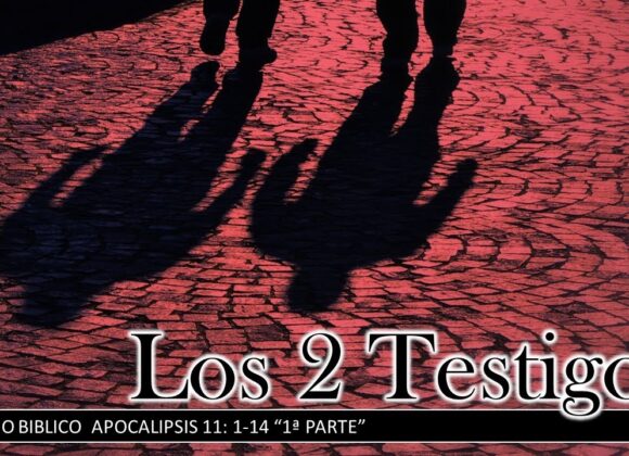 Estudio Bíblico” Los dos testigos, Apocalipsis 11:1-14