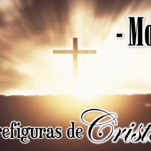 Las prefiguras de Cristo “Moises”