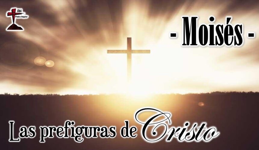 Las prefiguras de Cristo “Moises”