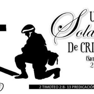 “Un buen soldado de Cristo” 2a Timoteo 2:8-13