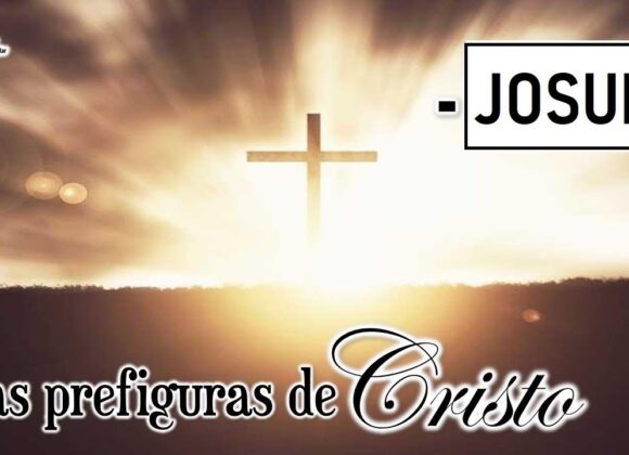 Las prefiguras de Cristo “Josue”