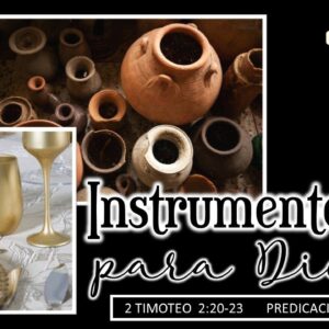 “Instrumento útil para Dios”  2Timoteo 2:20-23