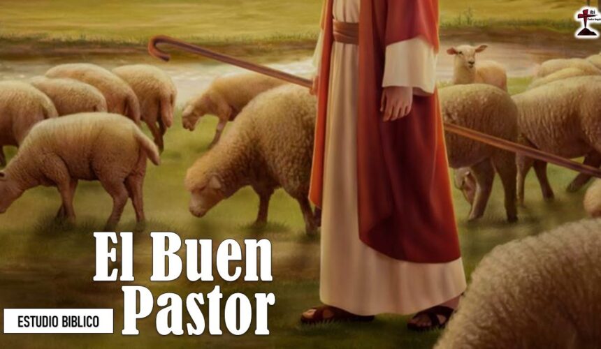 Estudio Bíblico “El buen pastor 1 Parte”