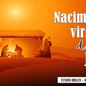 Estudio bíblico “El nacimiento virginal de Jesús”.