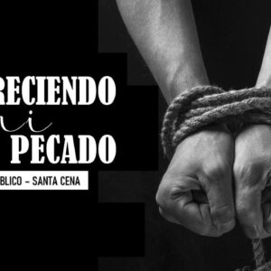 Estudio Biblico “Aborreciendo mi pecado”