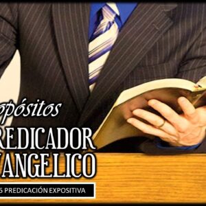 “Los propósitos de un predicador evangélico” 2a Timoteo 4:1-5