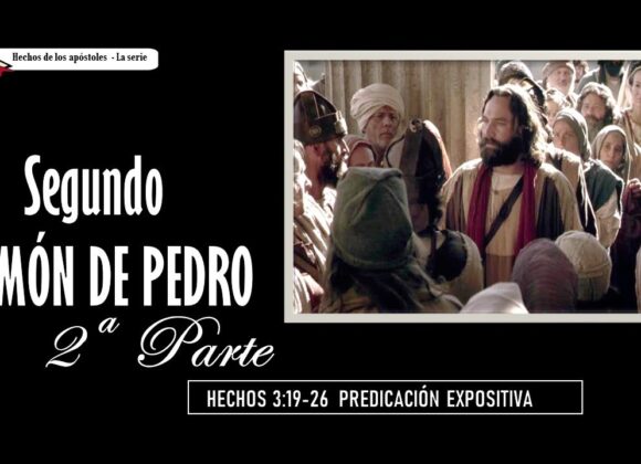 “Segundo Sermón de Pedro 2 Parte” Hechos 3:19-26