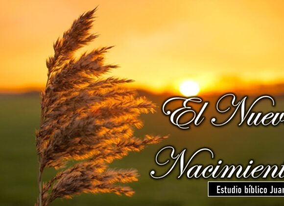 “El Nuevo Nacimiento” Juan 3:1-10