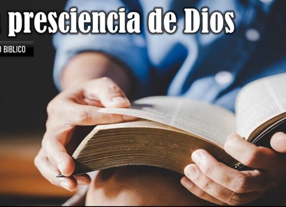 “La presciencia de Dios” Estudio Bíblico.