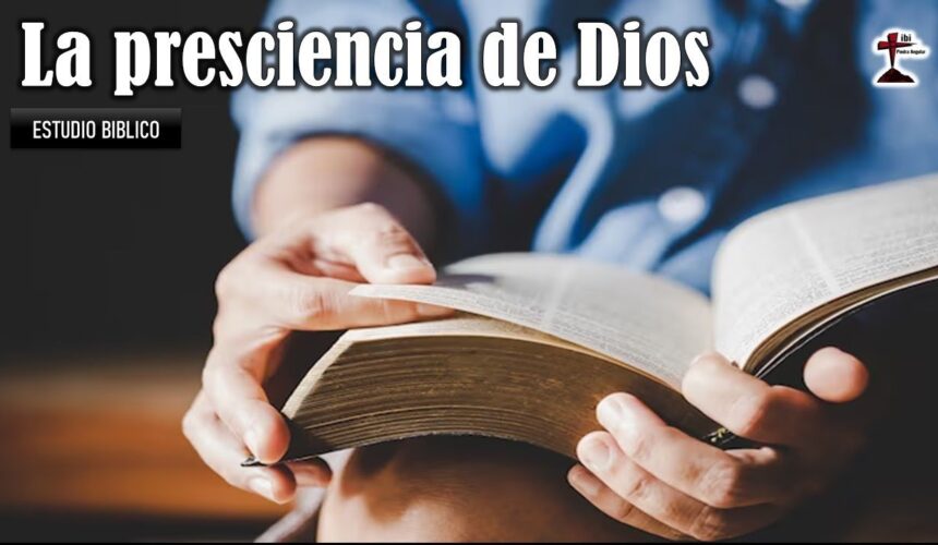 “La presciencia de Dios” Estudio Bíblico.