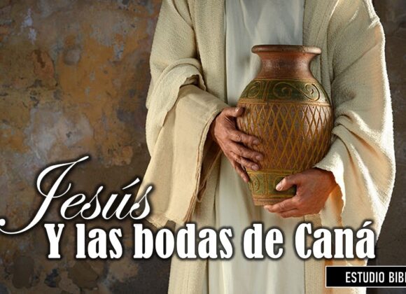 “Jesús y las bodas de Caná” Estudio bíblico.