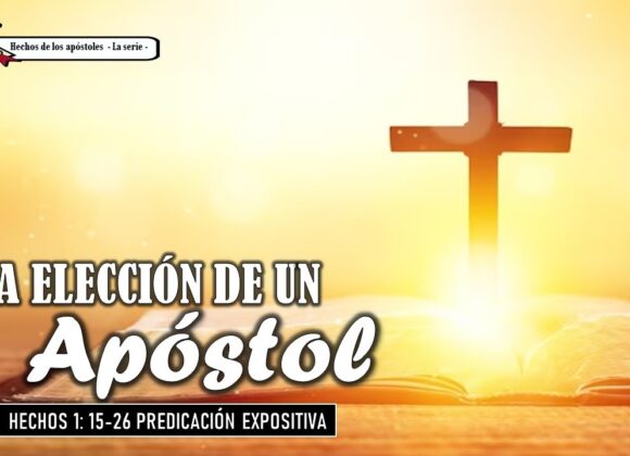 “La elección de un Apóstol” Hechos 1: 15-26