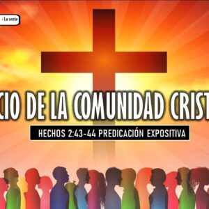 “Inicio de la comunidad Cristiana” Hechos 2:43-44.