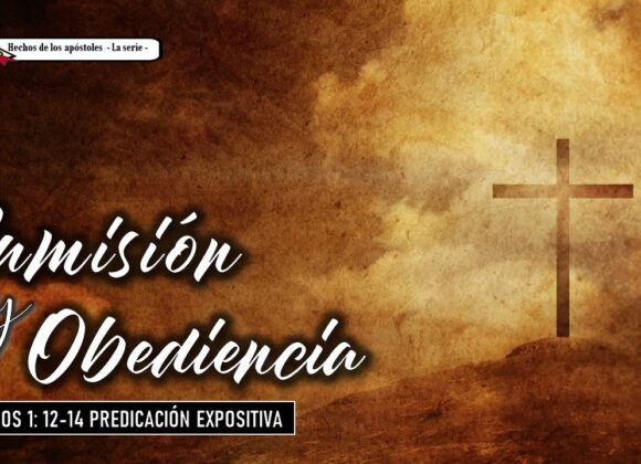 “Sumisión y Obediencia” Hechos 1:12-14