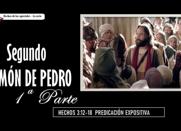 “Segundo sermón de Pedro” Hechos 3:12-18