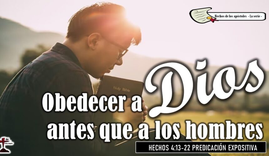 “Obedecer a Dios antes que a los hombres” Hechos 4: 13-22 16